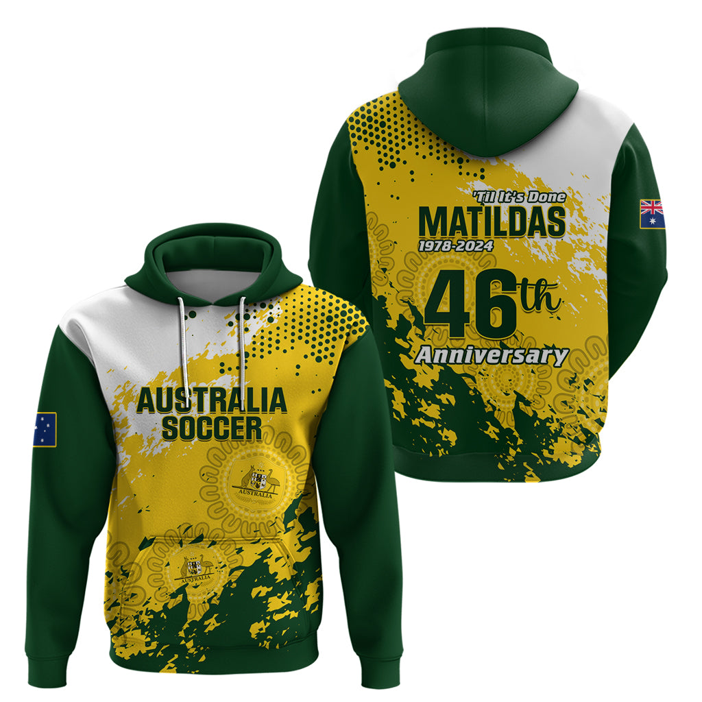 Australia Soccer Hoodie Til Its Done Matildas 2024 Happy 46th Anniversary - Vibe Hoodie Shop
